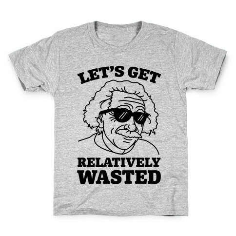 Let's Get Relatively Wasted Kids T-Shirt