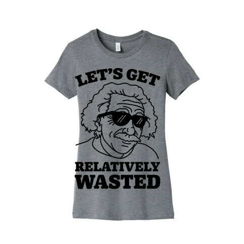 Let's Get Relatively Wasted Womens T-Shirt