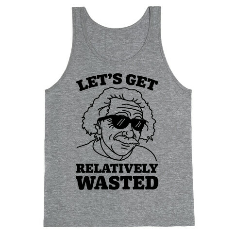Let's Get Relatively Wasted Tank Top