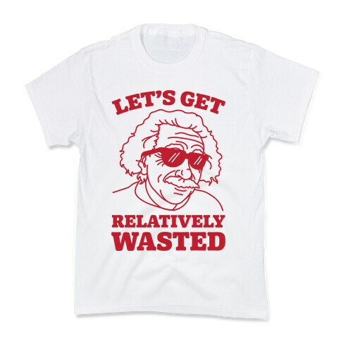 Let's Get Relatively Wasted Kids T-Shirt