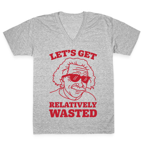 Let's Get Relatively Wasted V-Neck Tee Shirt