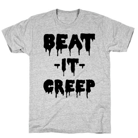 Beat It Creep T-Shirt
