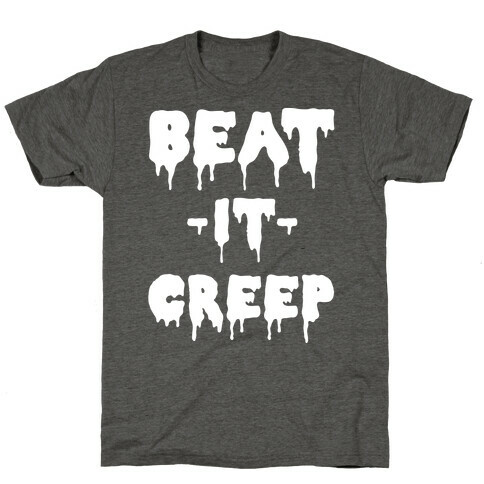 Beat It Creep T-Shirt