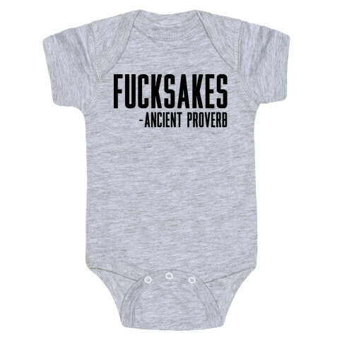 F***sakes - Ancient Proverb Baby One-Piece