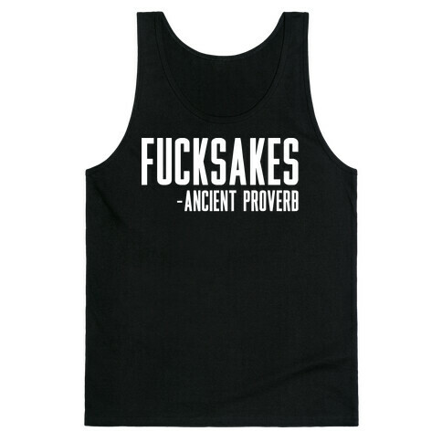 F***sakes - Ancient Proverb Tank Top