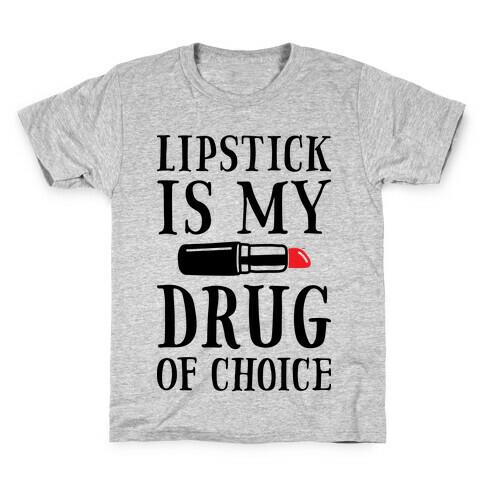 Lipstick Is My Drug Of Choice Kids T-Shirt