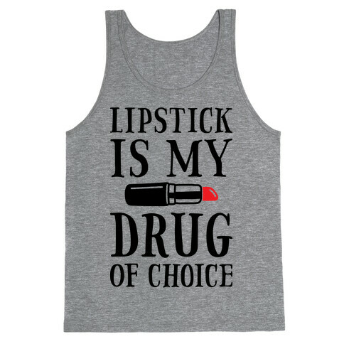 Lipstick Is My Drug Of Choice Tank Top