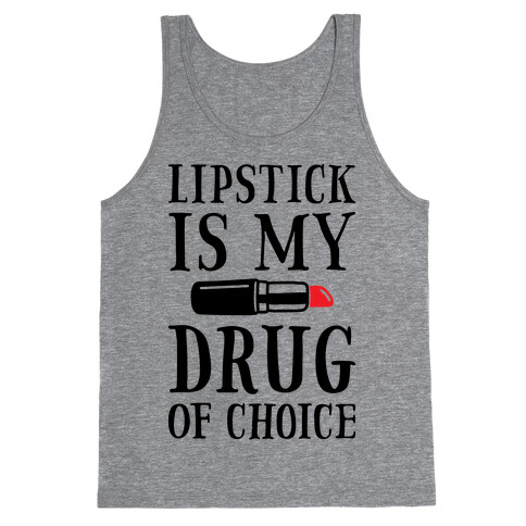 Lipstick Is My Drug Of Choice Tank Top