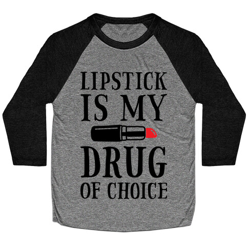 Lipstick Is My Drug Of Choice Baseball Tee