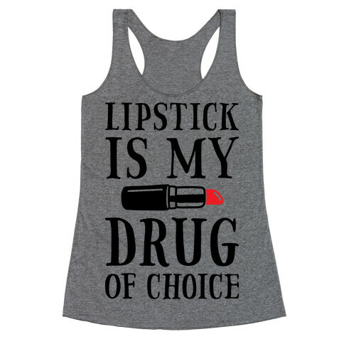 Lipstick Is My Drug Of Choice Racerback Tank Top