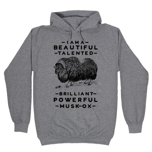 I Am A Beautiful Talented Brilliant Powerful Musk-Ox Hooded Sweatshirt