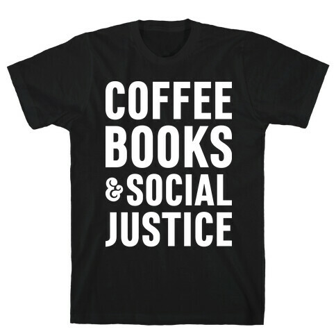 Coffee Books & Social Justice T-Shirt