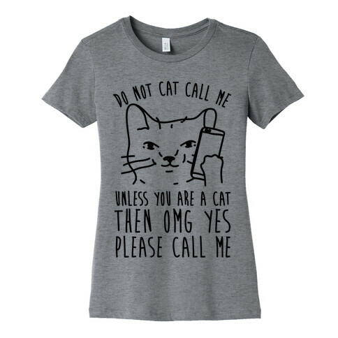 Do Not Cat Call My Unless You Are A Cat Womens T-Shirt