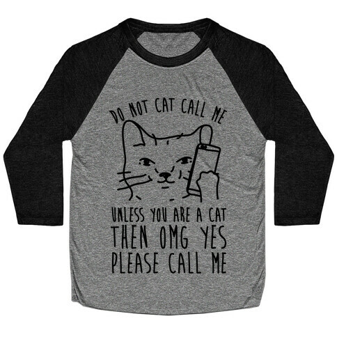 Do Not Cat Call My Unless You Are A Cat Baseball Tee