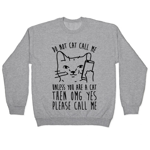 Do Not Cat Call My Unless You Are A Cat Pullover