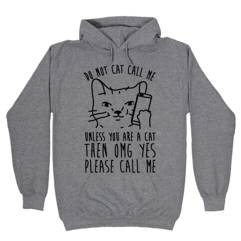 Do Not Cat Call My Unless You Are A Cat Hooded Sweatshirt