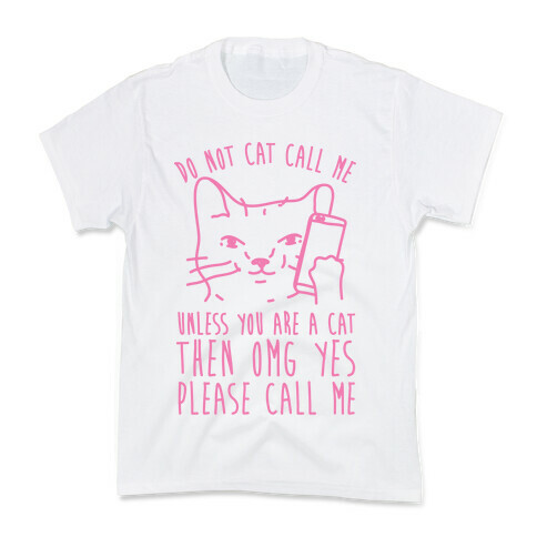 Do Not Cat Call Me Unless You Are A Cat Kids T-Shirt