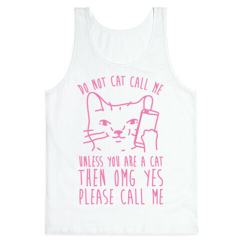 Do Not Cat Call Me Unless You Are A Cat Tank Top