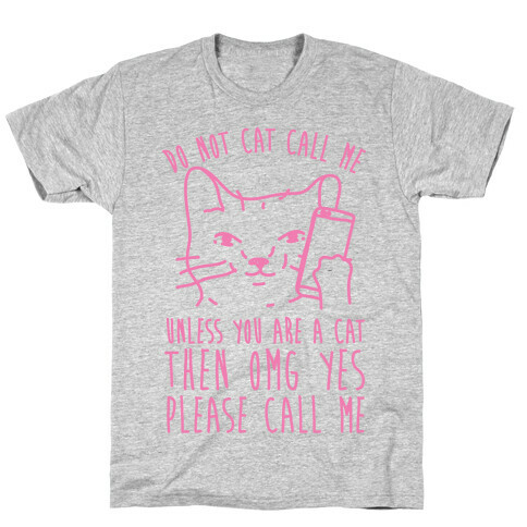 Do Not Cat Call Me Unless You Are A Cat T-Shirt