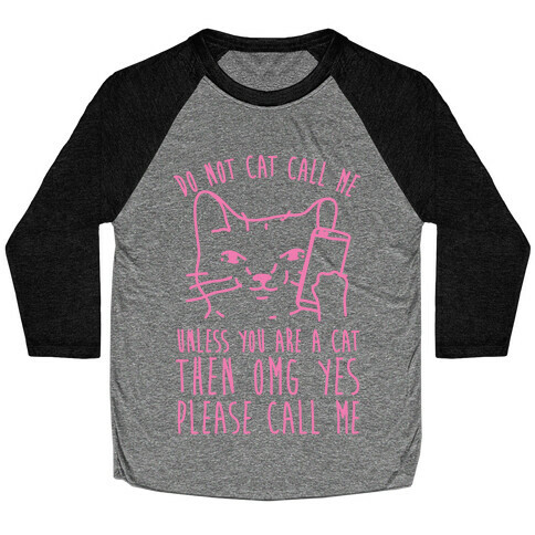 Do Not Cat Call Me Unless You Are A Cat Baseball Tee