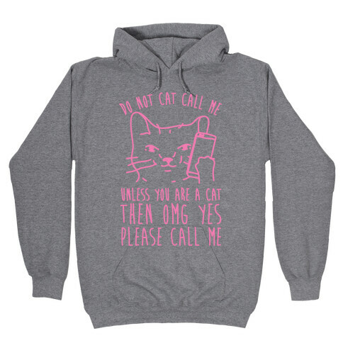 Do Not Cat Call Me Unless You Are A Cat Hooded Sweatshirt