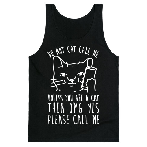 Do Not Cat Call Me Unless You Are A Cat Tank Top