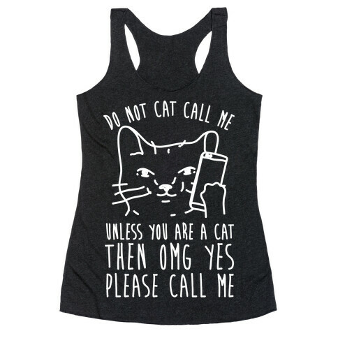 Do Not Cat Call Me Unless You Are A Cat Racerback Tank Top