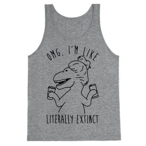 Omg I'm Like Literally Extinct Tank Top