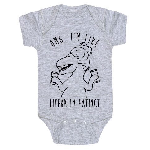 Omg I'm Like Literally Extinct Baby One-Piece