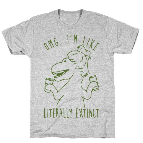 Omg I'm Like Literally Extinct T-Shirt