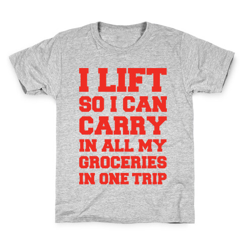 I Lift So I Can Carry In All My Groceries In One Trip Kids T-Shirt