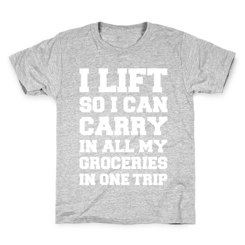 I Lift So I Can Carry In All My Groceries In One Trip Kids T-Shirt