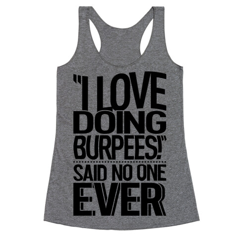 "I Love Doing Burpees" Said No One Ever Racerback Tank Top