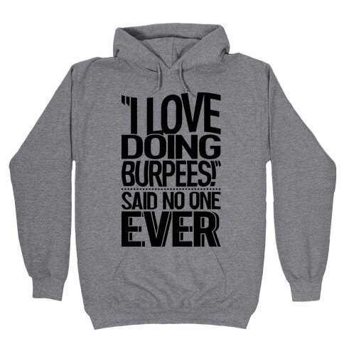 "I Love Doing Burpees" Said No One Ever Hooded Sweatshirt