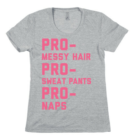 Pro-Messy Hair Pro-Sweatpants Pro-Naps Womens T-Shirt