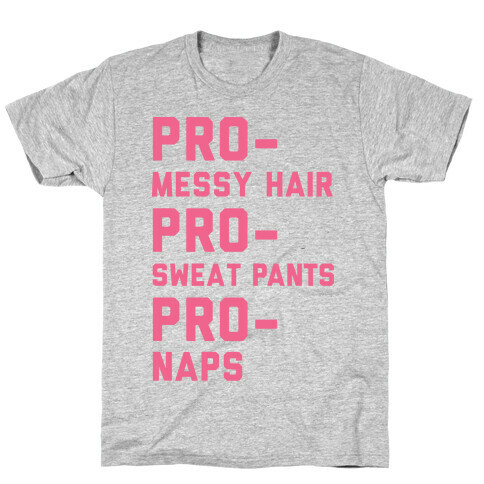 Pro-Messy Hair Pro-Sweatpants Pro-Naps T-Shirt