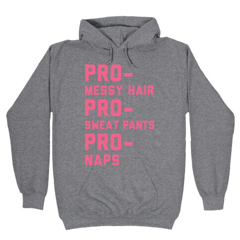 Pro-Messy Hair Pro-Sweatpants Pro-Naps Hooded Sweatshirt