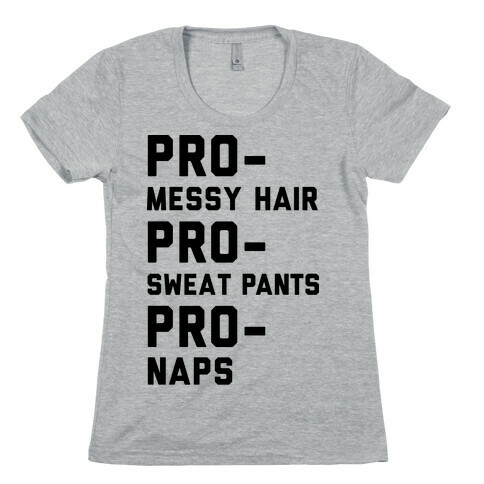 Pro-Messy Hair Pro-Sweatpants Pro-Naps Womens T-Shirt