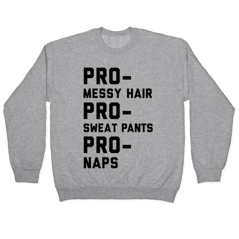 Pro-Messy Hair Pro-Sweatpants Pro-Naps Pullover