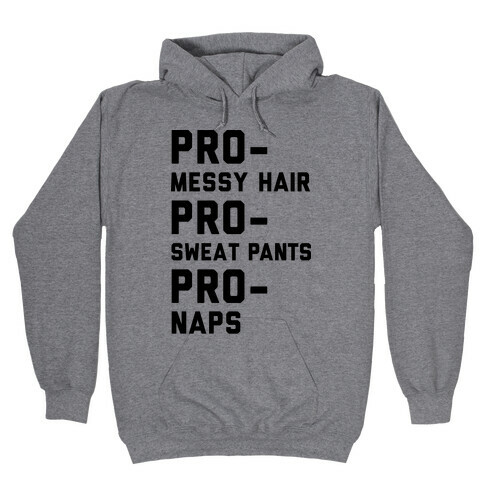 Pro-Messy Hair Pro-Sweatpants Pro-Naps Hooded Sweatshirt