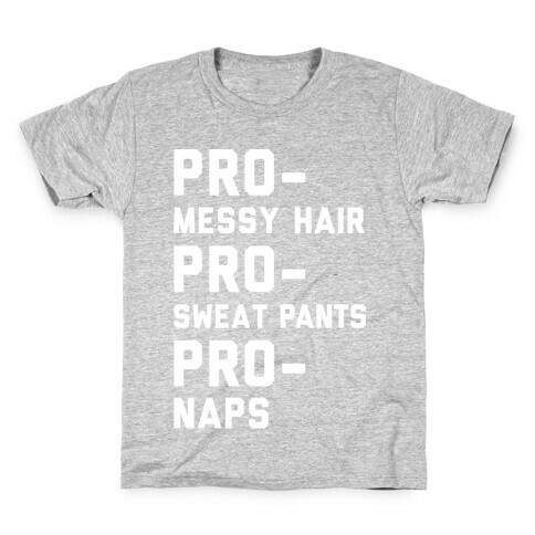 Pro-Messy Hair Pro-Sweatpants Pro-Naps Kids T-Shirt
