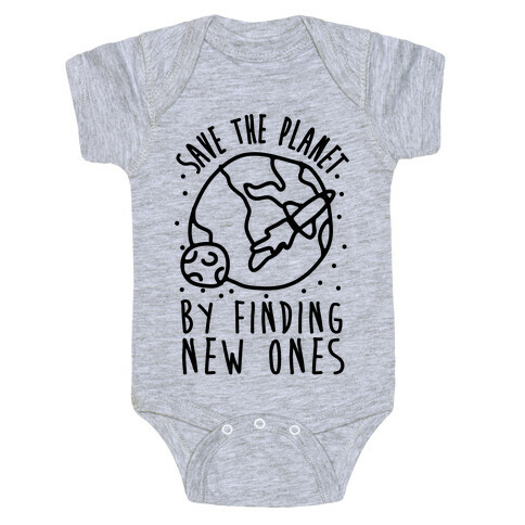 Save The Planet By Finding New Ones Baby One-Piece