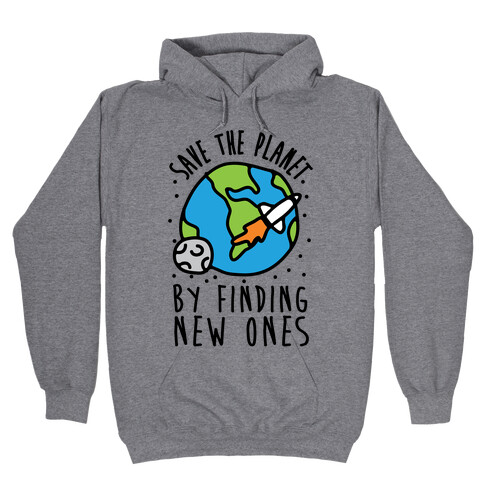 Save The Planet By Finding New Ones Hooded Sweatshirt