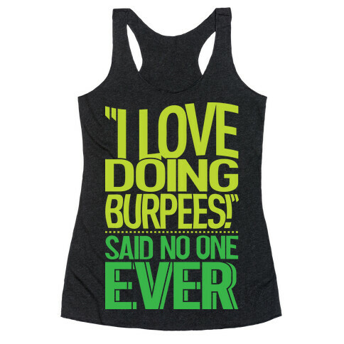 "I Love Doing Burpees" Said No One Ever Racerback Tank Top