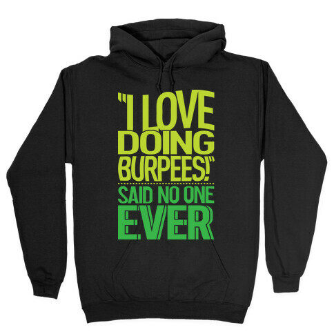 "I Love Doing Burpees" Said No One Ever Hooded Sweatshirt