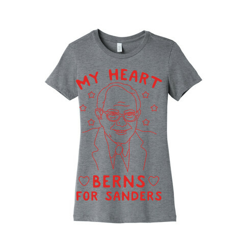My Heart Berns For Sanders Womens T-Shirt