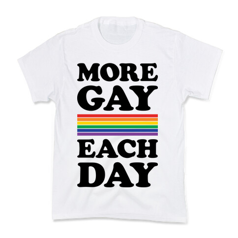 More Gay Each Day Kids T-Shirt