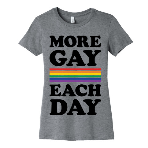 More Gay Each Day Womens T-Shirt