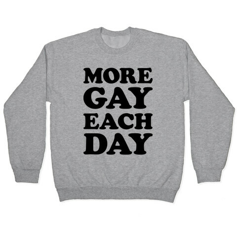 More Gay Each Day Pullover