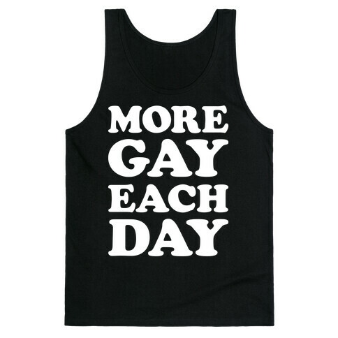 More Gay Each Day Tank Top